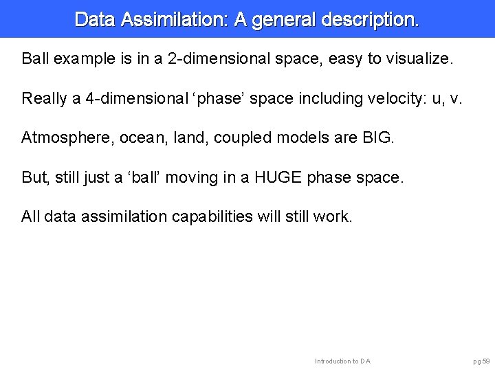 Data Assimilation: A general description. Ball example is in a 2 -dimensional space, easy