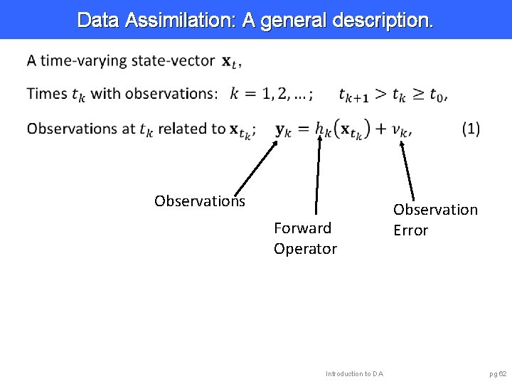 Data Assimilation: A general description. Observations Forward Operator Introduction to DA Observation Error pg