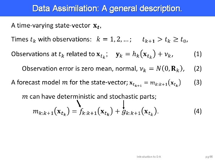 Data Assimilation: A general description. Introduction to DA pg 65 