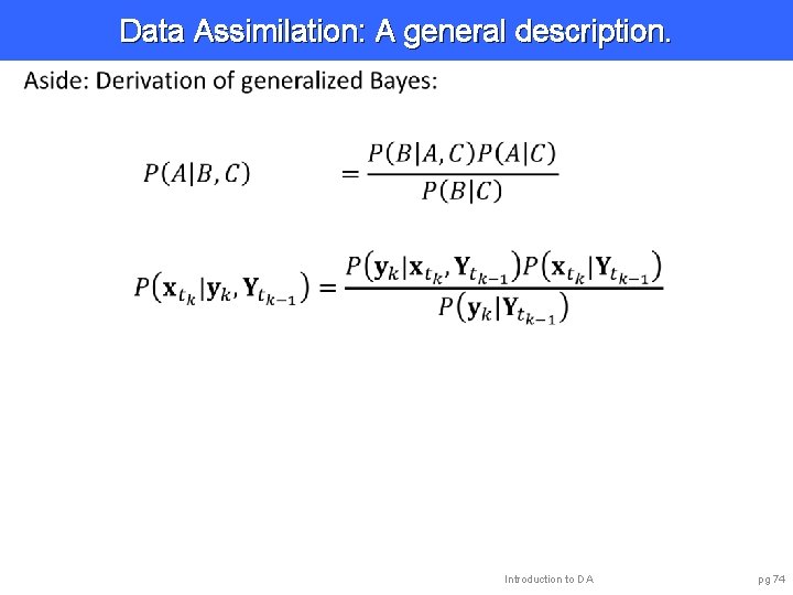 Data Assimilation: A general description. Introduction to DA pg 74 