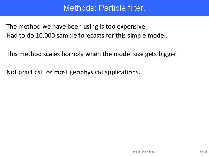 Methods: Particle filter. The method we have been using is too expensive. Had to