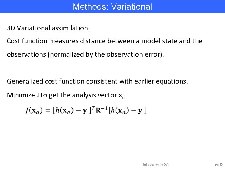 Methods: Variational 3 D Variational assimilation. Cost function measures distance between a model state