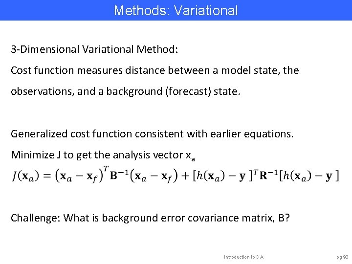 Methods: Variational 3 -Dimensional Variational Method: Cost function measures distance between a model state,