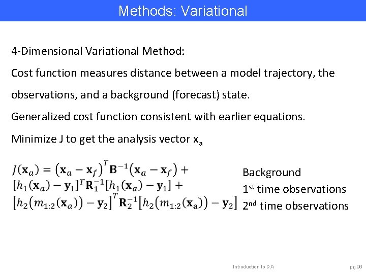 Methods: Variational 4 -Dimensional Variational Method: Cost function measures distance between a model trajectory,