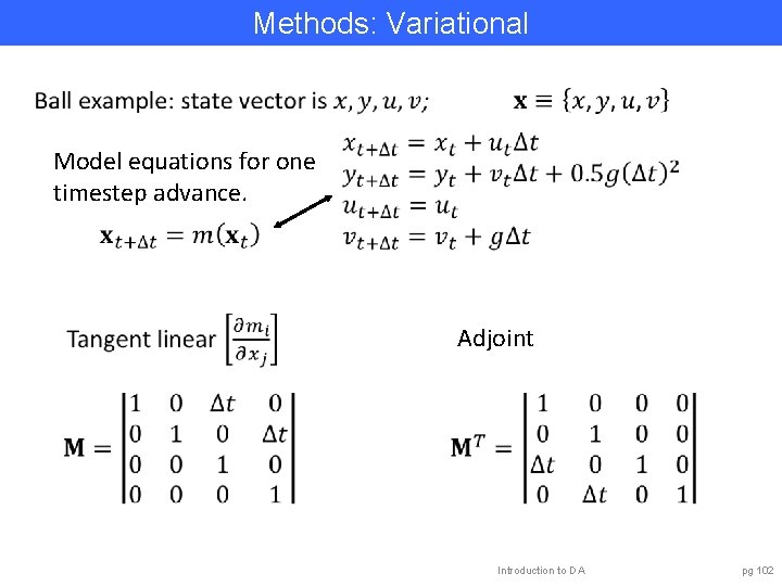 Methods: Variational Model equations for one timestep advance. Adjoint Introduction to DA pg 102