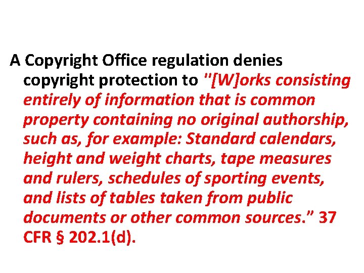 A Copyright Office regulation denies copyright protection to ''[W]orks consisting entirely of information that