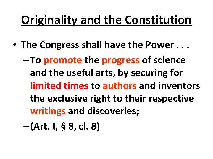 Originality and the Constitution • The Congress shall have the Power. . . –