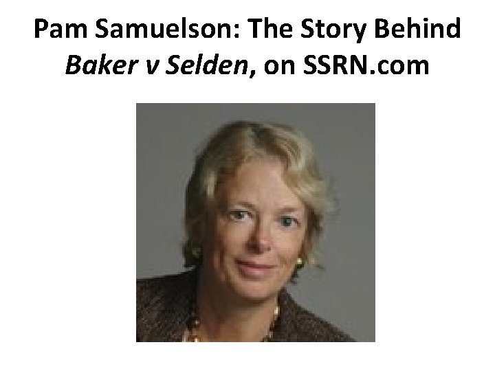 Pam Samuelson: The Story Behind Baker v Selden, on SSRN. com 