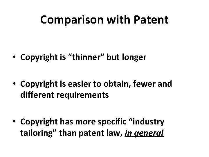 Comparison with Patent • Copyright is “thinner” but longer • Copyright is easier to