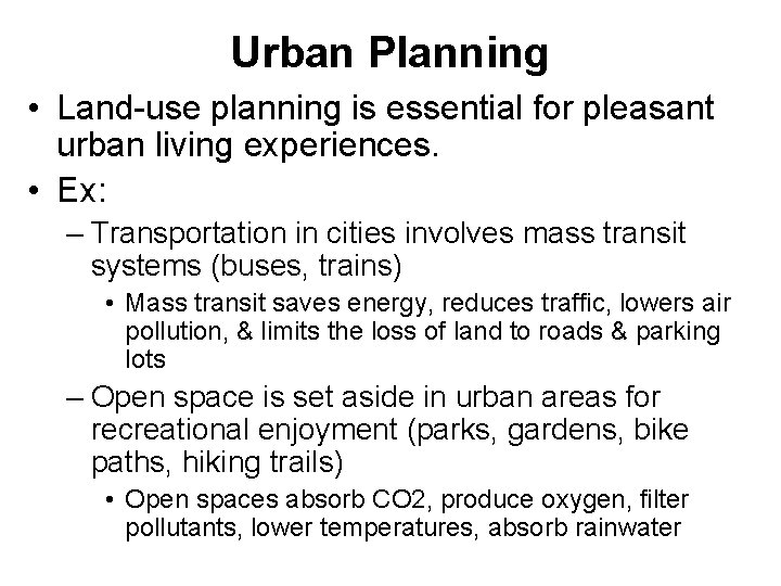 Urban Planning • Land-use planning is essential for pleasant urban living experiences. • Ex: