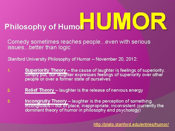 HUMOR Philosophy of Humor Comedy sometimes reaches people. . . even with serious issues.