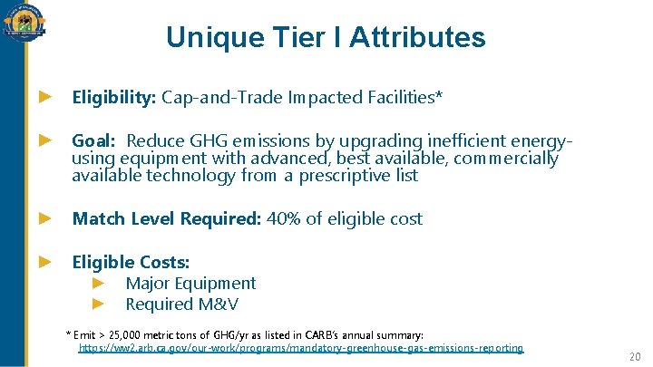 Unique Tier I Attributes Eligibility: Cap-and-Trade Impacted Facilities* Goal: Reduce GHG emissions by upgrading Unique Tier I Attributes Eligibility: Cap-and-Trade Impacted Facilities* Goal: Reduce GHG emissions by upgrading