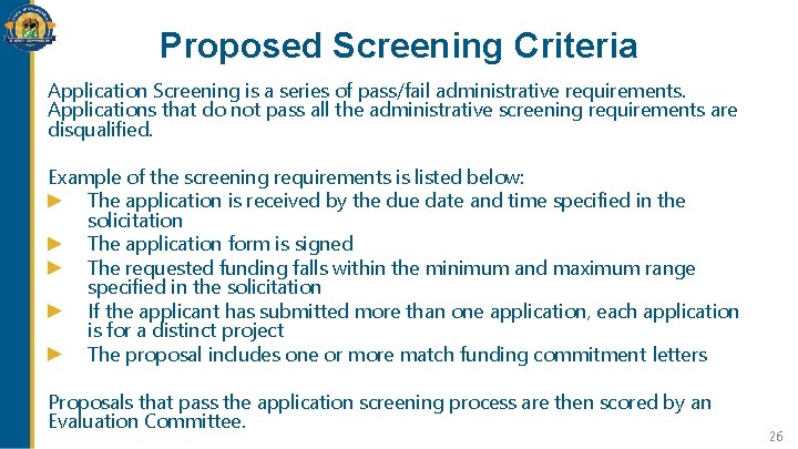 Proposed Screening Criteria Application Screening is a series of pass/fail administrative requirements. Applications that Proposed Screening Criteria Application Screening is a series of pass/fail administrative requirements. Applications that
