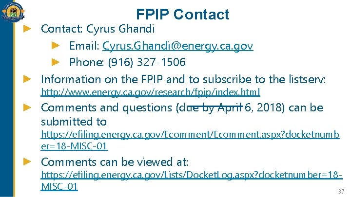 FPIP Contact: Cyrus Ghandi Email: Cyrus. Ghandi@energy. ca. gov Phone: (916) 327 -1506 Information FPIP Contact: Cyrus Ghandi Email: Cyrus. Ghandi@energy. ca. gov Phone: (916) 327 -1506 Information