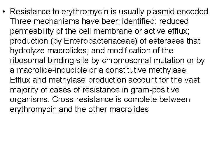 • Resistance to erythromycin is usually plasmid encoded. Three mechanisms have been identified: