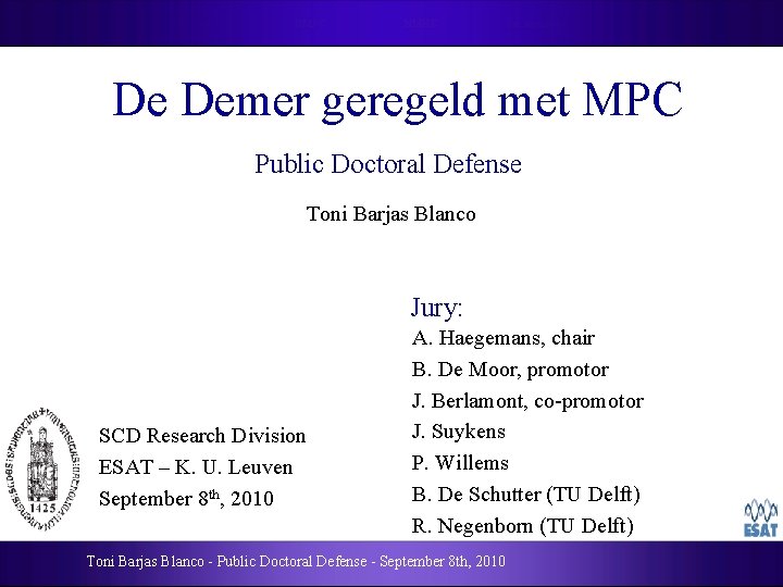 Introduction River modeling NMPC NMHE Set invariance Conclusions De Demer geregeld met MPC Public