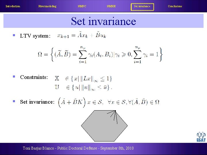 Introduction River modeling NMPC NMHE Set invariance § LTV system: § Constraints: § Set