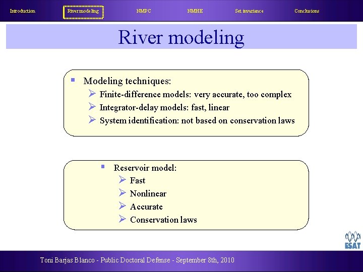 Introduction River modeling NMPC NMHE Set invariance Conclusions River modeling § Modeling techniques: Ø