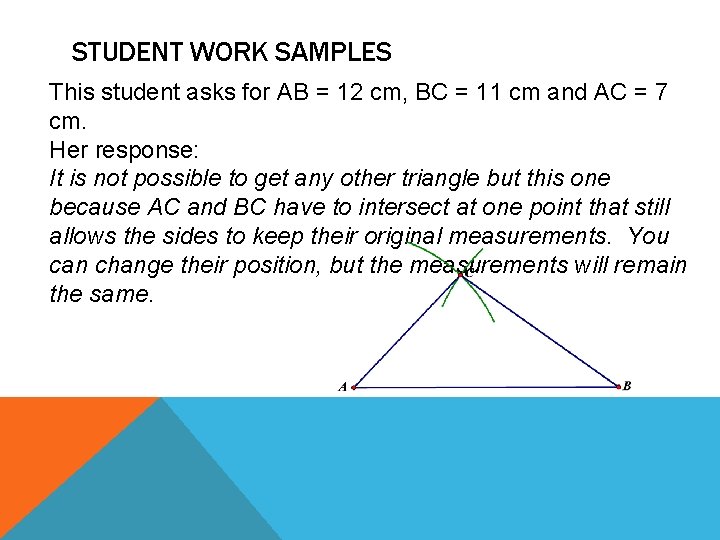 STUDENT WORK SAMPLES This student asks for AB = 12 cm, BC = 11