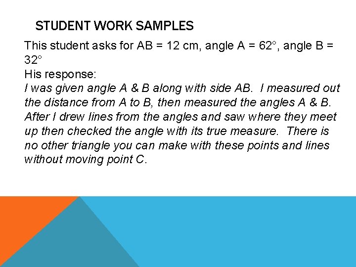 STUDENT WORK SAMPLES This student asks for AB = 12 cm, angle A =