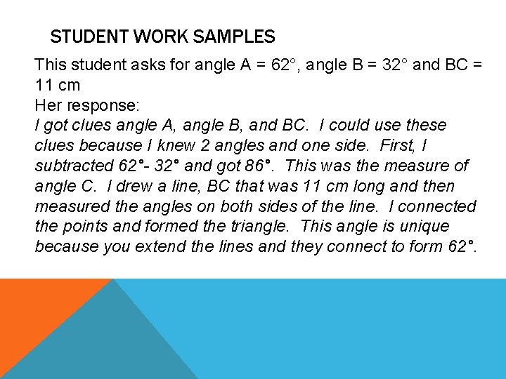 STUDENT WORK SAMPLES This student asks for angle A = 62°, angle B =