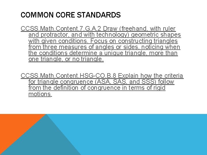 COMMON CORE STANDARDS CCSS. Math. Content. 7. G. A. 2 Draw (freehand, with ruler