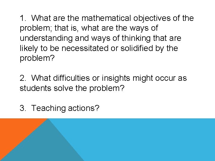 1. What are the mathematical objectives of the problem; that is, what are the