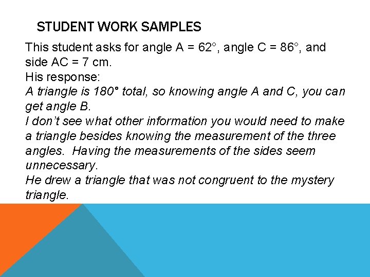 STUDENT WORK SAMPLES This student asks for angle A = 62°, angle C =