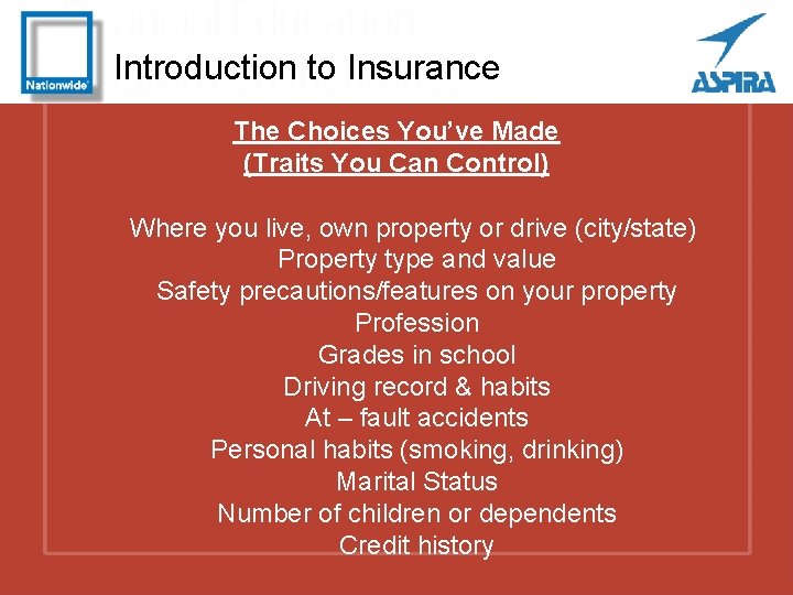 Introduction to Insurance The Choices You’ve Made (Traits You Can Control) Where you live,