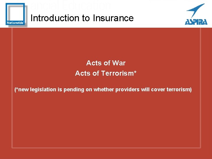 Introduction to Insurance Acts of War Acts of Terrorism* (*new legislation is pending on