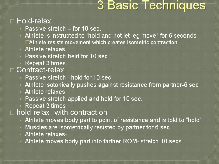 3 Basic Techniques � Hold-relax • Passive stretch – for 10 sec. • Athlete