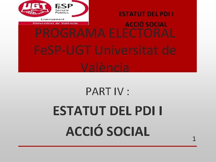 ESTATUT DEL PDI I ACCIÓ SOCIAL PROGRAMA ELECTORAL Fe. SP-UGT Universitat de València PART