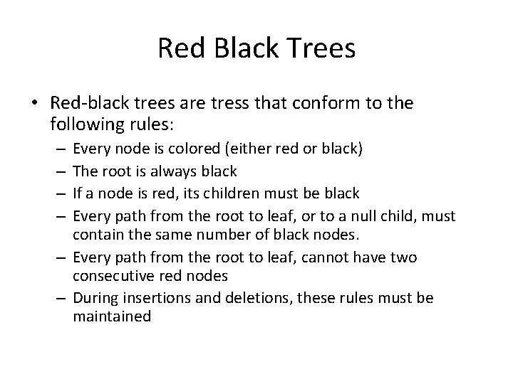 Red Black Trees • Red-black trees are tress that conform to the following rules: