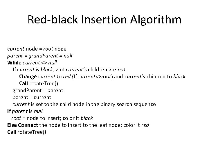 Red-black Insertion Algorithm current node = root node parent = grand. Parent = null