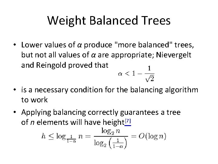 Weight Balanced Trees • Lower values of α produce "more balanced" trees, but not