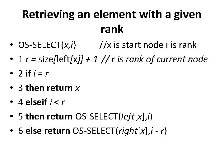 Retrieving an element with a given rank • • OS-SELECT(x, i) //x is start