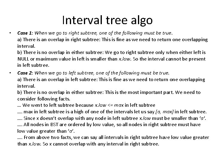 Interval tree algo • • Case 1: When we go to right subtree, one
