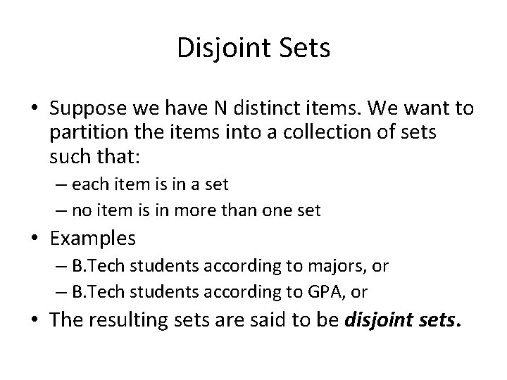 Disjoint Sets • Suppose we have N distinct items. We want to partition the