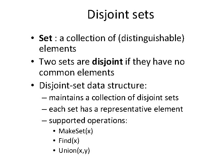 Disjoint sets • Set : a collection of (distinguishable) elements • Two sets are