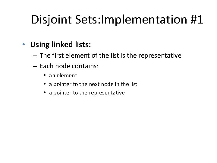 Disjoint Sets: Implementation #1 • Using linked lists: – The first element of the
