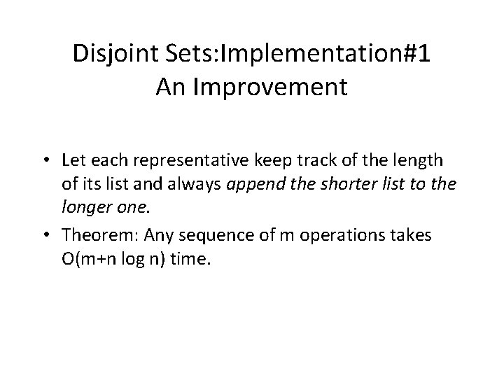 Disjoint Sets: Implementation#1 An Improvement • Let each representative keep track of the length