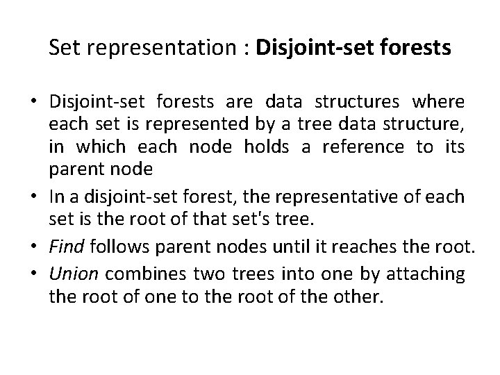Set representation : Disjoint-set forests • Disjoint-set forests are data structures where each set