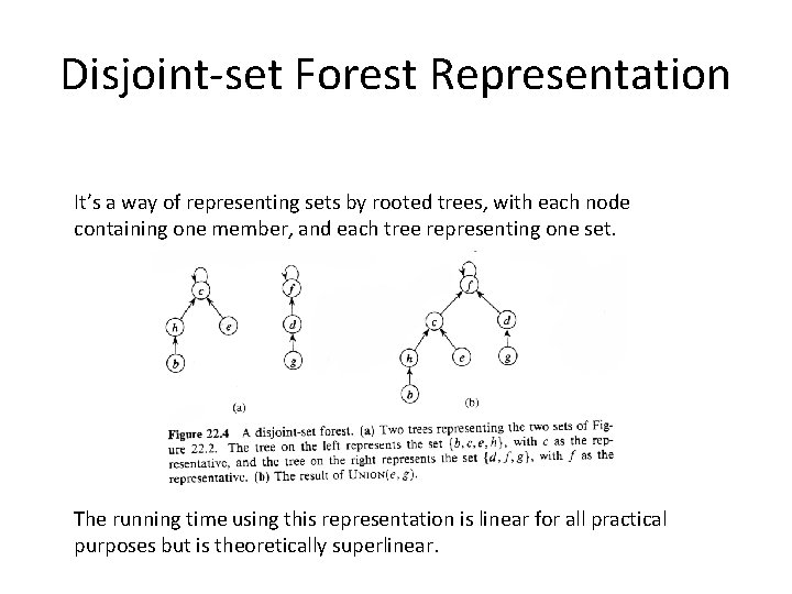 Disjoint-set Forest Representation It’s a way of representing sets by rooted trees, with each