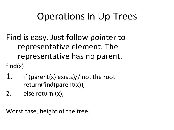Operations in Up-Trees Find is easy. Just follow pointer to representative element. The representative