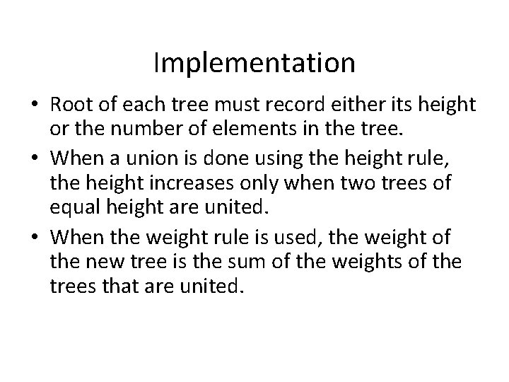 Implementation • Root of each tree must record either its height or the number