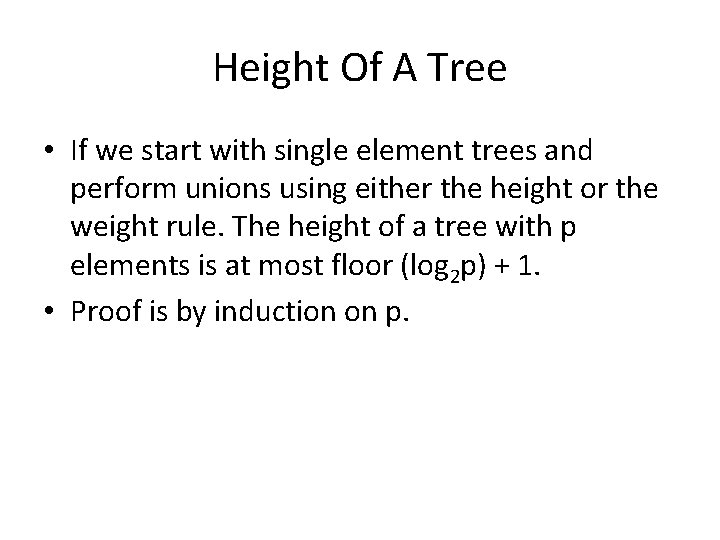 Height Of A Tree • If we start with single element trees and perform