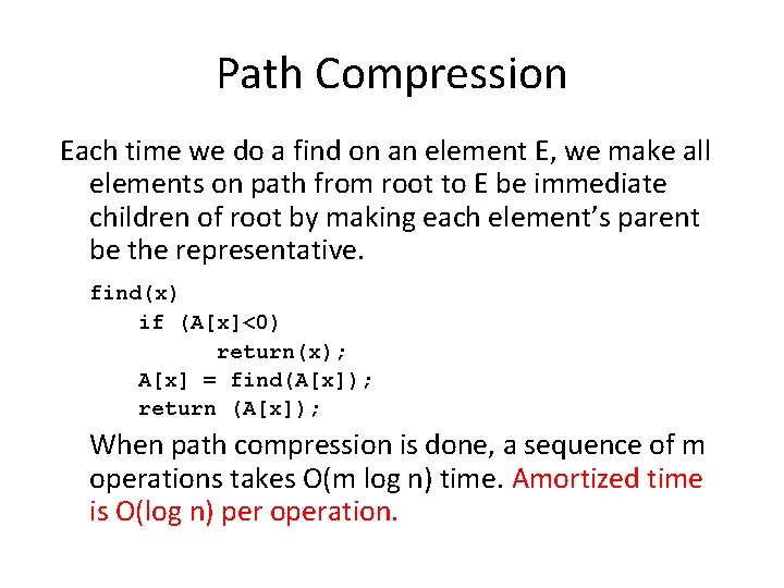 Path Compression Each time we do a find on an element E, we make