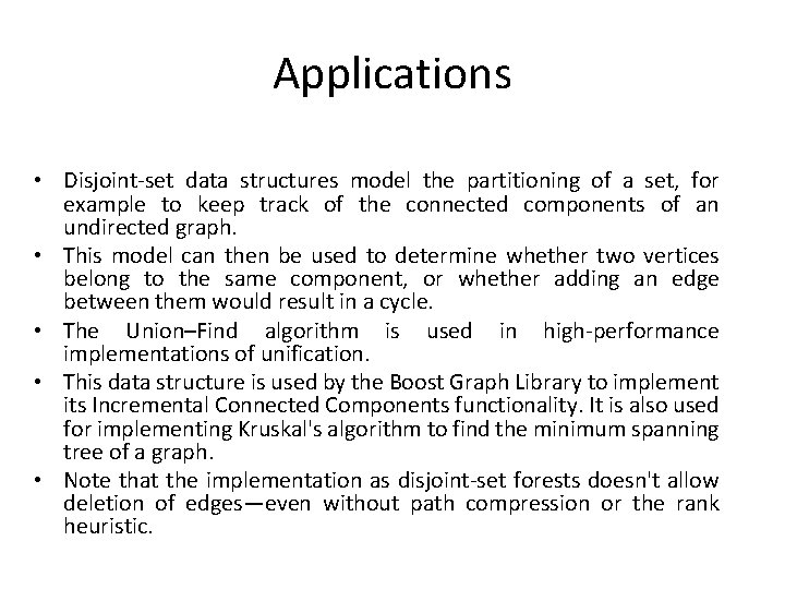 Applications • Disjoint-set data structures model the partitioning of a set, for example to