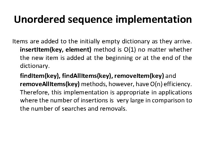 Unordered sequence implementation Items are added to the initially empty dictionary as they arrive.