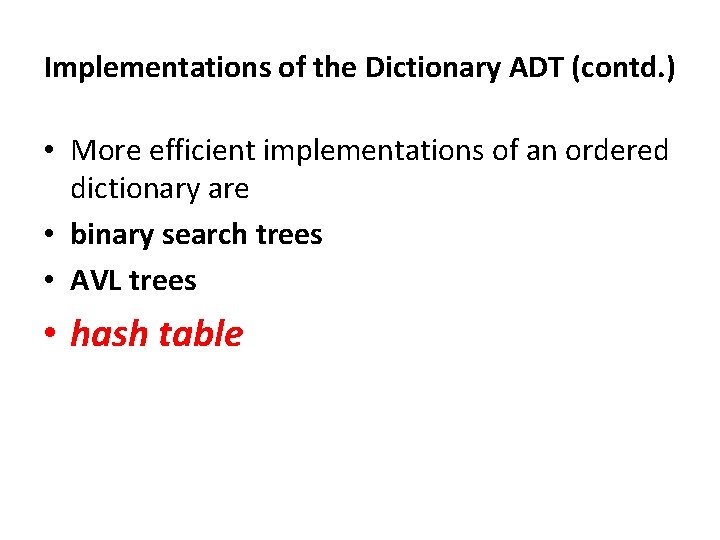 Implementations of the Dictionary ADT (contd. ) • More efficient implementations of an ordered